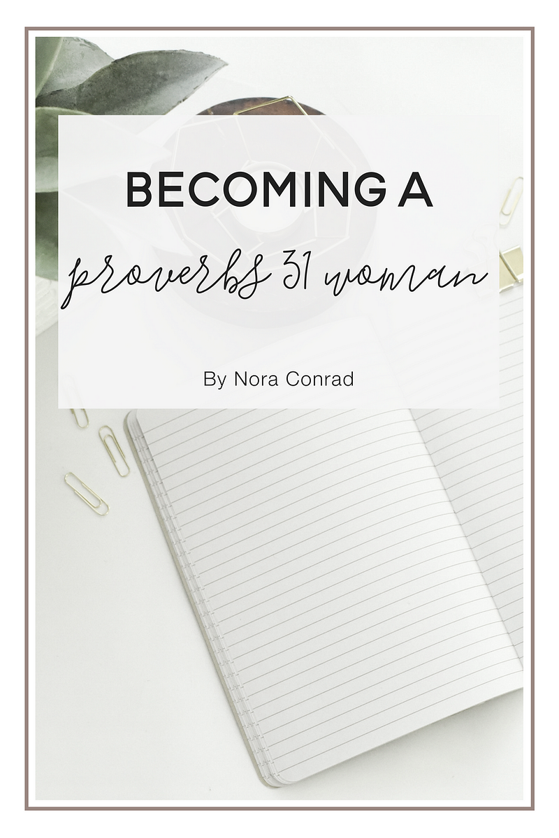 Becoming a Proverbs 31 Woman